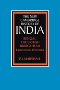 Bengal: The British Bridgehead: Eastern India 1740-1828