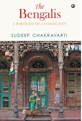 BENGALIS: A Portrait of a Community - Chakravarti, Sudeep