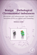 Benign and pathological chromosomal imbalances: Microscopic and Submicroscopic Copy Number Variations (CNVs) in Genetics and Counseling