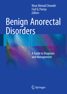 Benign Anorectal Disorders: A Guide to Diagnosis and Management