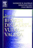 Benign Diseases of the Vulva and Vagina - Kaufman, Raymond, and Faro, Sebastian, MD, PhD, and Brown, Dale