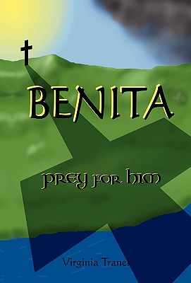 BENITA; prey for him - Tranel, Virginia, and 1stworld Publishing (Creator), and 1stworld Library (Editor)