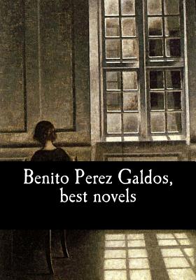 Benito Perez Galdos, best novels - J Serrano, Mary (Translated by), and Bell, Clara (Translated by), and Wooff, Michael (Translated by)