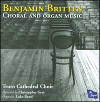 Benjamin Britten: Choral & Organ Music - Archie Hooper (treble); Billy Lee (treble); George Clark (treble); Glen Badve (treble); John Buckland (alto);...