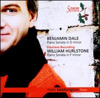 Benjamin Dale, William Hurlstone: Piano Sonatas - Mark Bebbington (piano)