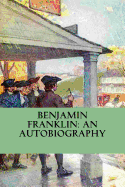 Benjamin Franklin: An Autobiography