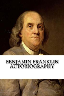 Benjamin Franklin Autobiography - Franklin, Benjamin