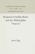Benjamin Franklin Bache and the Philadelphia Aurora
