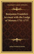 Benjamin Franklin's Account with the Lodge of Masons 1731-1737