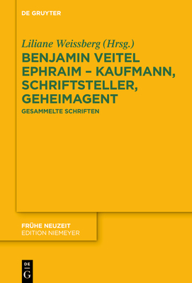 Benjamin Veitel Ephraim - Kaufmann, Schriftsteller, Geheimagent - Weissberg, Liliane (Editor)