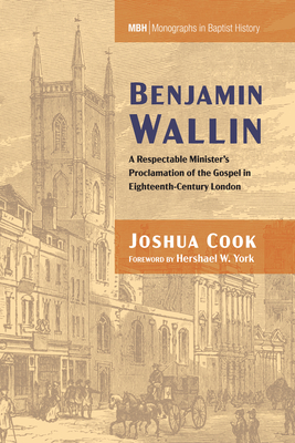 Benjamin Wallin - Cook, Joshua, and York, Hershael W (Foreword by)