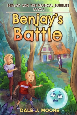 Benjay and the Magical Bubbles Book 3: Benjay's Battle: A Middle Grade Fantasy Action Adventure - Moore, Maureen P (Editor), and Moore, Dale J