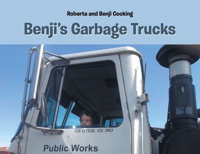 Benji's Garbage Trucks - Cocking, Roberta, and Cocking, Benji