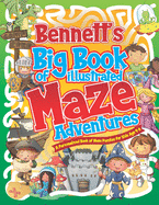 Bennett's Big Book of Illustrated Maze Adventures: A Personalised Book of Maze Puzzles for Kids Age 4-8 With Named Puzzle Pages