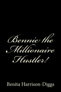 Bennie the Millionaire Hustler!