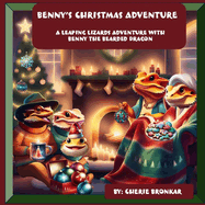 Benny's Christmas Adventure: A Leaping Lizards Adventure with Benny the Bearded Dragon