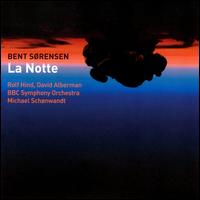 Bent Sorensen: La Notte - David Alberman (violin); Rolf Hind (piano); BBC Symphony Orchestra; Michael Schnwandt (conductor)