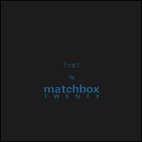 Bent - matchbox twenty