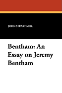 Bentham: An Essay on Jeremy Bentham