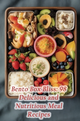 Bento Box Bliss: 98 Delicious and Nutritious Meal Recipes - Oasis Yuka, The Oriental