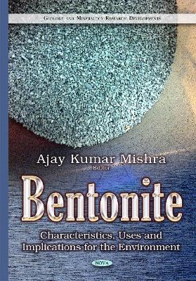 Bentonite: Characteristics, Uses & Implications for the Environment - Mishra, Ajay Kumar (Editor)