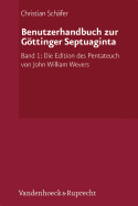 Benutzerhandbuch Zur Gottinger Septuaginta: Band 1: Die Edition Des Pentateuch Von John William Wevers