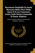 Benvenuto Rambaldi Da Imola Illustrato Nella Vita E Nelle Opere E Di Lui Commento Latino Sulla Divina Commedia Di Dante Alighieri: Voltato in Italiano Dall'avvocato Giovanni Tamburini, Volume 2...