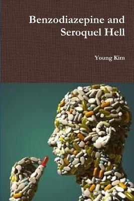 Benzodiazepine and Seroquel Hell - Kim, Young