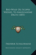 Beo-Wulf Og Scopes Widsid: To Angelsaxiske Digte (1851)