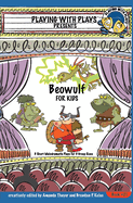 Beowulf for Kids: 3 Short Melodramatic Plays for 3 Group Sizes