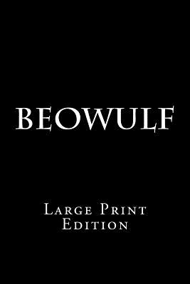 Beowulf: Large Print Edition - Anonymous, and Gummere (Translated by), and Treasury, Large Print (Prepared for publication by)