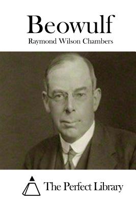 Beowulf - The Perfect Library (Editor), and Chambers, Raymond Wilson