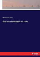 ?ber Das Seelenleben Der Tiere