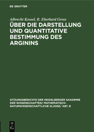 ?ber Die Darstellung Und Quantitative Bestimmung Des Arginins