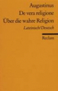 ?ber Die Wahre Religion. Zweisprachige Ausgabe. Lateinisch/ Deutsch