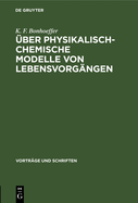 ?ber Physikalisch-Chemische Modelle Von Lebensvorg?ngen