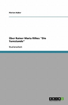 ?ber Rainer Maria Rilkes "Die Turnstunde" - Huber, Florian