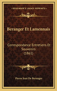 Beranger Et Lamennais: Correspondance Entretiens Et Souvenirs (1861)