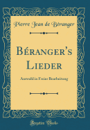 Beranger's Lieder: Auswahl in Freier Bearbeitung (Classic Reprint)