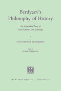 Berdyaev's Philosophy of History: An Existentialist Theory of Social Creativity and Eschatology