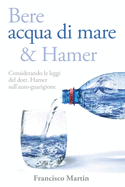 Bere acqua di mare e Hamer: Considerando le leggi del dott. Hamer sull'auto-guarigione (Seconda edizione)