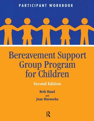 Bereavement Support Group Program for Children: Participant Workbook - Haasl, Beth, and Marnocha, Jean