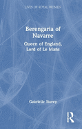 Berengaria of Navarre: Queen of England, Lord of Le Mans