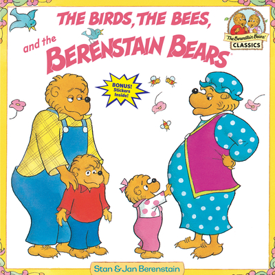 Berenstain Bears & the Birds, the Bees, and the Berenstain Bears - Berenstain, Stan, and Berenstain, Jan