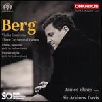 Berg: Violin Concerto; Three Orchestral Pieces; Piano Sonata; Passacaglia