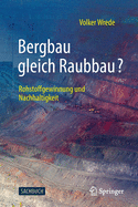 Bergbau Gleich Raubbau?: Rohstoffgewinnung Und Nachhaltigkeit