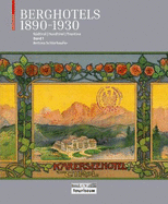 Berghotels 1890-1930: Sdtirol, Nordtirol Und Trentino: Bauten Und Projekte Von Musch & Lun Und Otto Schmid