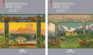 Berghotels 1890-1930: Sdtirol, Nordtirol Und Trentino: Bauten Und Projekte Von Musch & Lun Und Otto Schmid