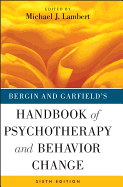 Bergin and Garfields Handbook of Psychotherapy and Behavior Change