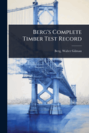 Berg's Complete Timber Test Record